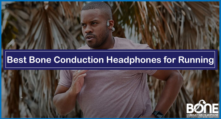Best Bone Conduction Headphones for Running in 2024