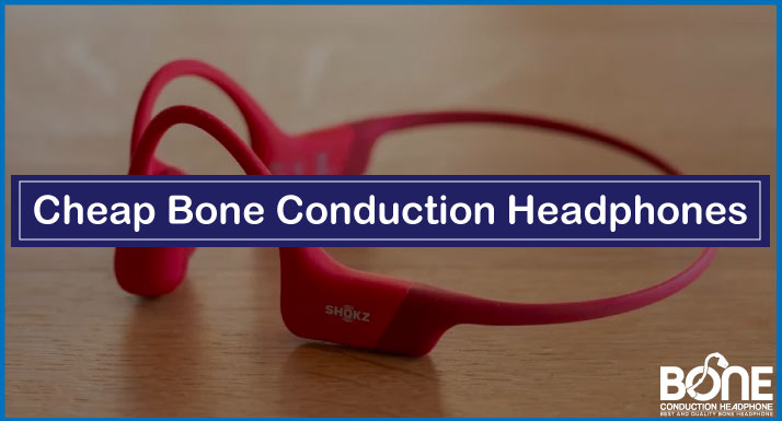 Top 7 Affordable Cheap Bone Conduction Headphones (Tested & Reviewed in 2023)