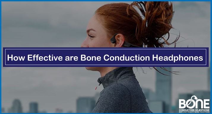 How Effective are Bone Conduction Headphones