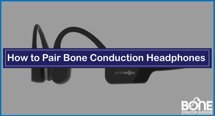 How to Pair Bone Conduction Headphones