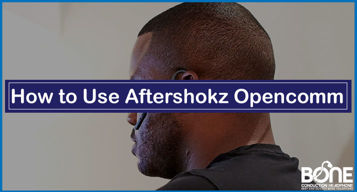 How to Use Aftershokz Opencomm