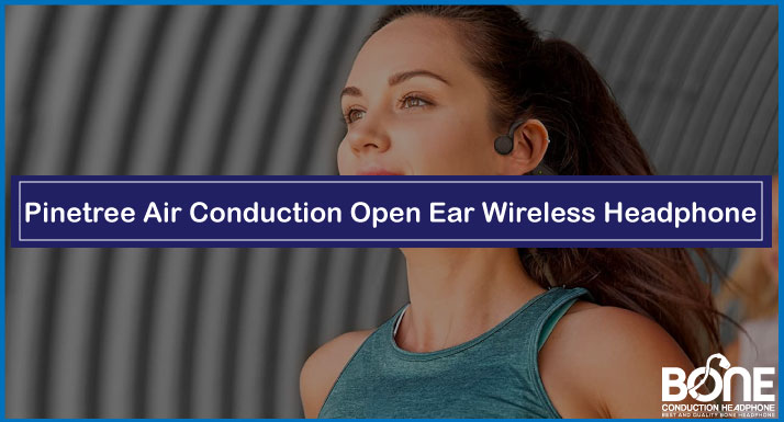 Pinetree Air Conduction Open Ear Wireless Headphone