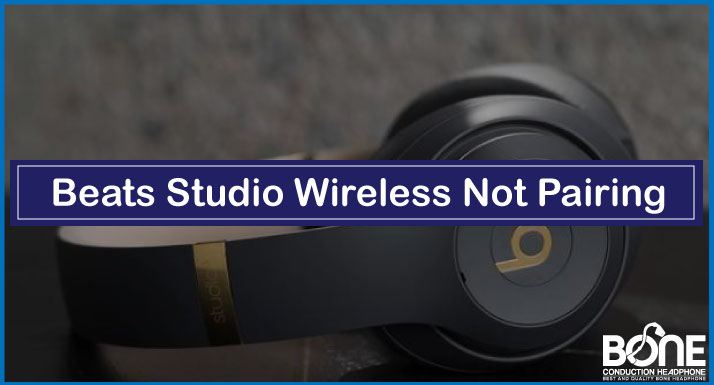 Beats Studio Wireless Not Pairing