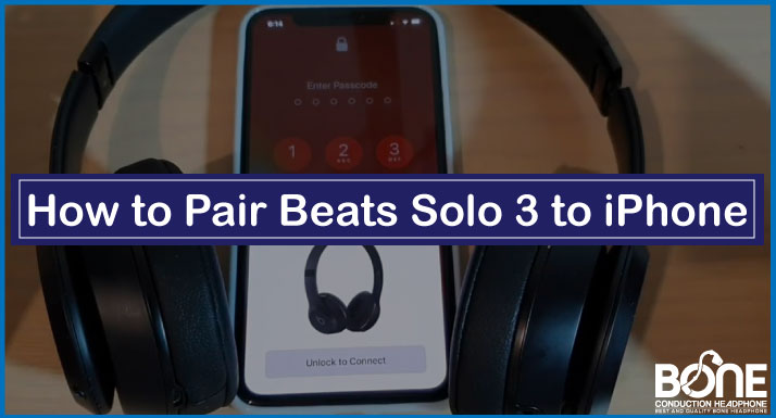 How to Pair Beats Solo 3 to iPhone | Step-by-Step Guide
