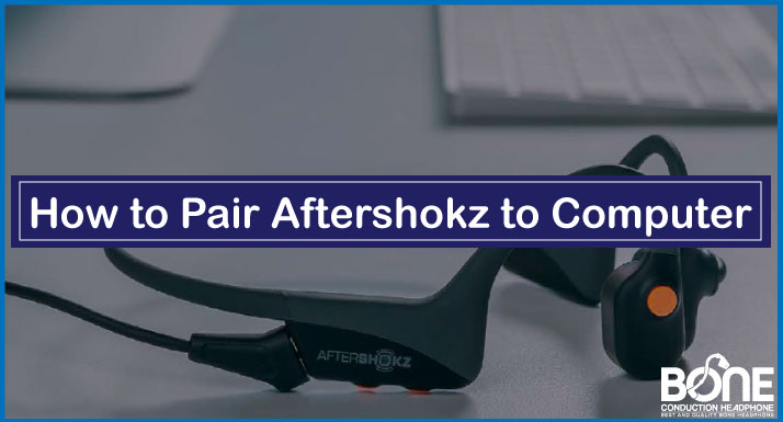 How to Pair Aftershokz to Computer
