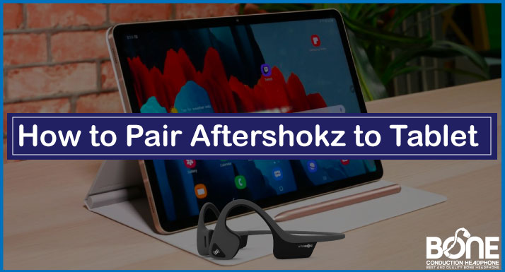 How to Pair Aftershokz to Tablet