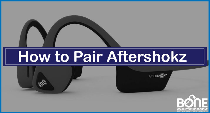 How to Pair Aftershokz Headphones [Detailed Guide]