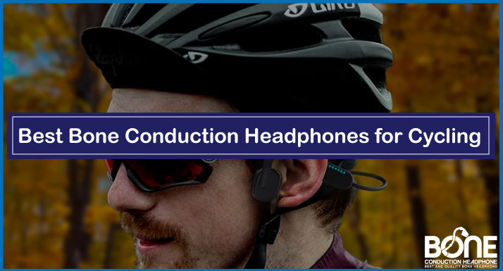 Top 5 Best Bone Conduction Headphones for Cycling (Tested & Reviewed in 2023)