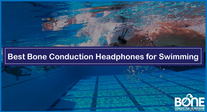 Top 5 Best Bone Conduction Headphones for Swimming (Tested & Reviewed in 2023)