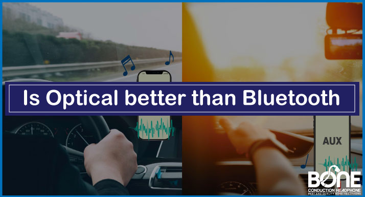 Is Optical better than Bluetooth