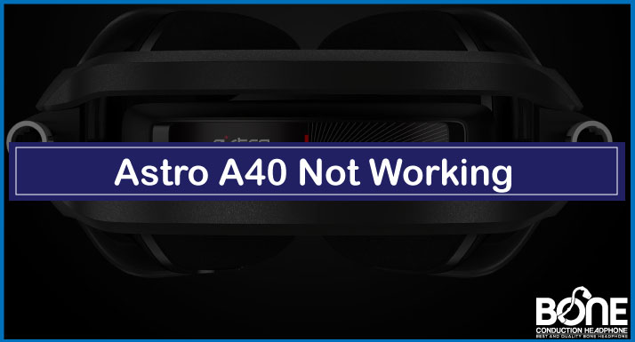 Astro A40 Not Working