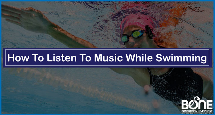 How to Listen to Music While Swimming | Waterproof Serenity