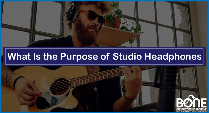 What Is the Purpose of Studio Headphones