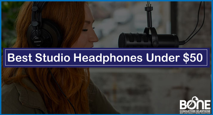 Top 5 Best Studio Headphones Under $50 (Tested & Reviewed in 2023)
