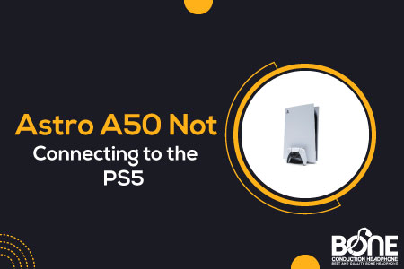 Astro A50 Not Connecting to PS5