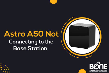 Astro A50 Not Connecting to the Base Station