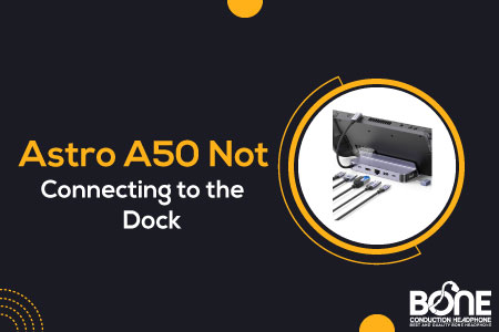 Astro A50 Not Connecting to the Dock