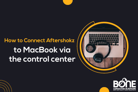How to Connect Aftershokz to MacBook via the Control Center