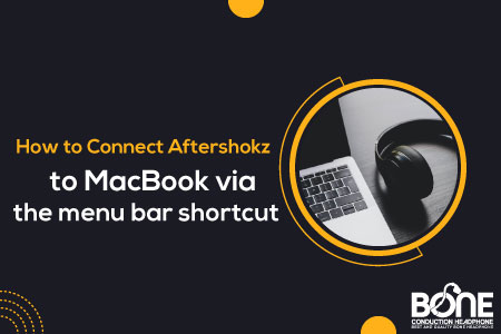 How to Connect Aftershokz to MacBook via the menu bar shortcut