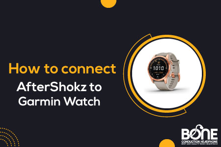 How to connect AfterShokz to Garmin Watch