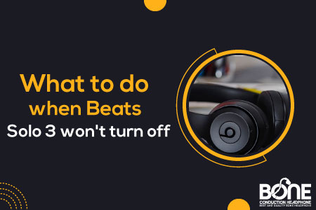 What to do when Beats Solo 3 won't turn off