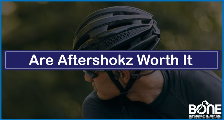 Are Aftershokz Worth It