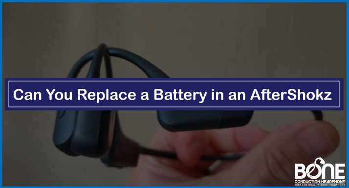 Can You Replace a Battery in an AfterShokz Guide | Tips and Options