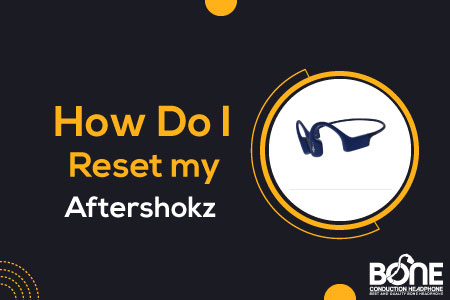 How Do I Reset my Aftershokz