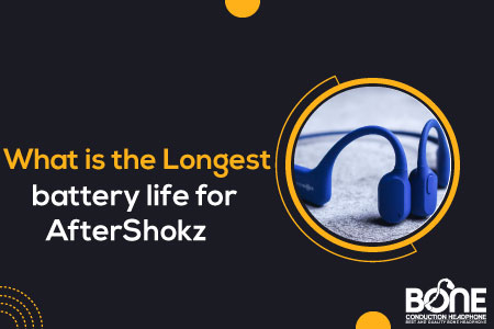 What is the longest battery life for AfterShokz