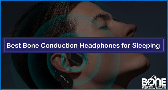 Top 5 Best Bone Conduction Headphones for Sleeping in 2024